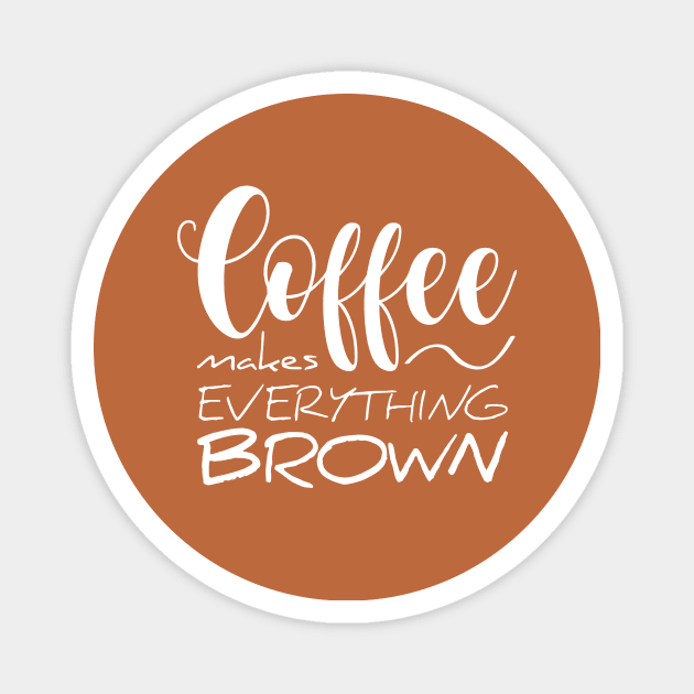 Coffee makes everything brown Magnet by Studio Phillips